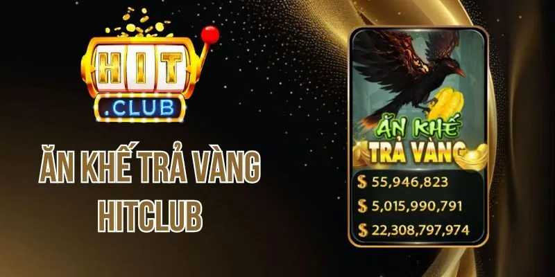 Ăn Khế Trả Vàng Hitclub - Săn Jackpot Slot Cổ Tích Việt 