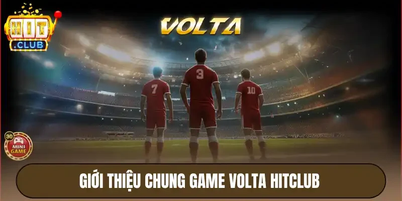 Giới thiệu chung game volta Hitclub