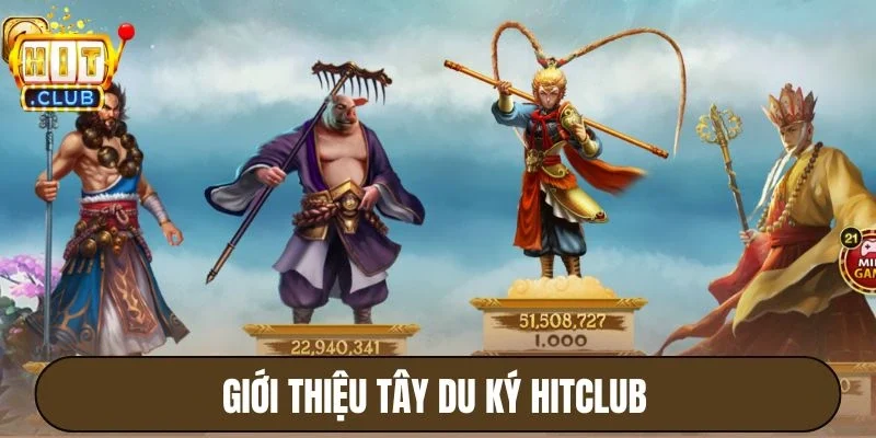 Giới thiệu Tây Du Ký Hitclub