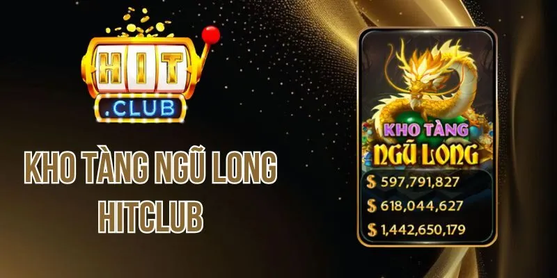 Kho Tàng Ngũ Long Hitclub - Tranh Kho Vàng, Quay Hũ Làm Giàu