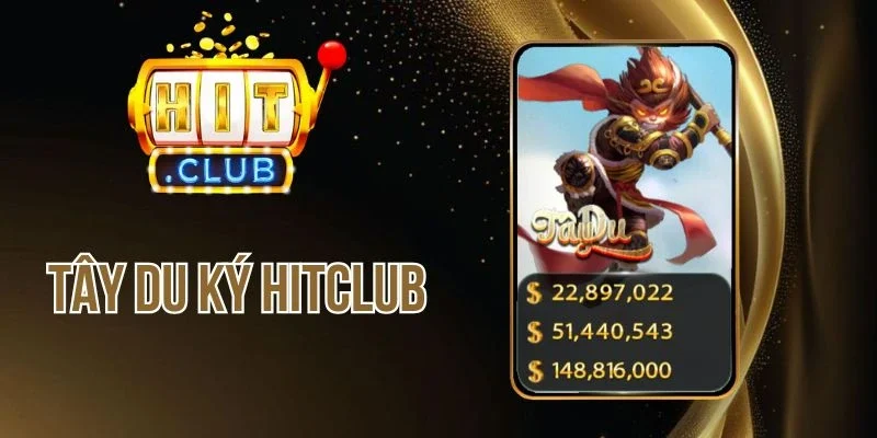 Tây Du Ký Hitclub - Slot Game Hành Trình Thắng Lớn Đỉnh Cao