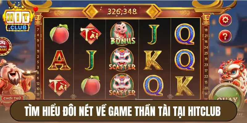 Tìm hiểu đôi nét về game thần tài tại Hitclub